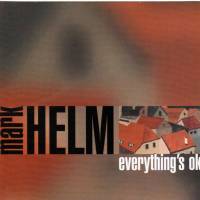 Mark Helm -- everything;s ok